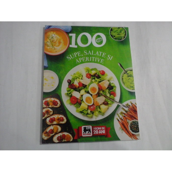 100 RETETE SUPE, SALATE SI APERITIVE 